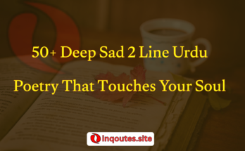 50+ Deep Sad 2 Line Urdu Poetry That Touches Your Soul